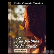 LAS PÓCIMAS DE LA ABUELA Y OTROS RELATOS - Autora: ELVIRA OLMEDO ZORRILLA - Año 2022